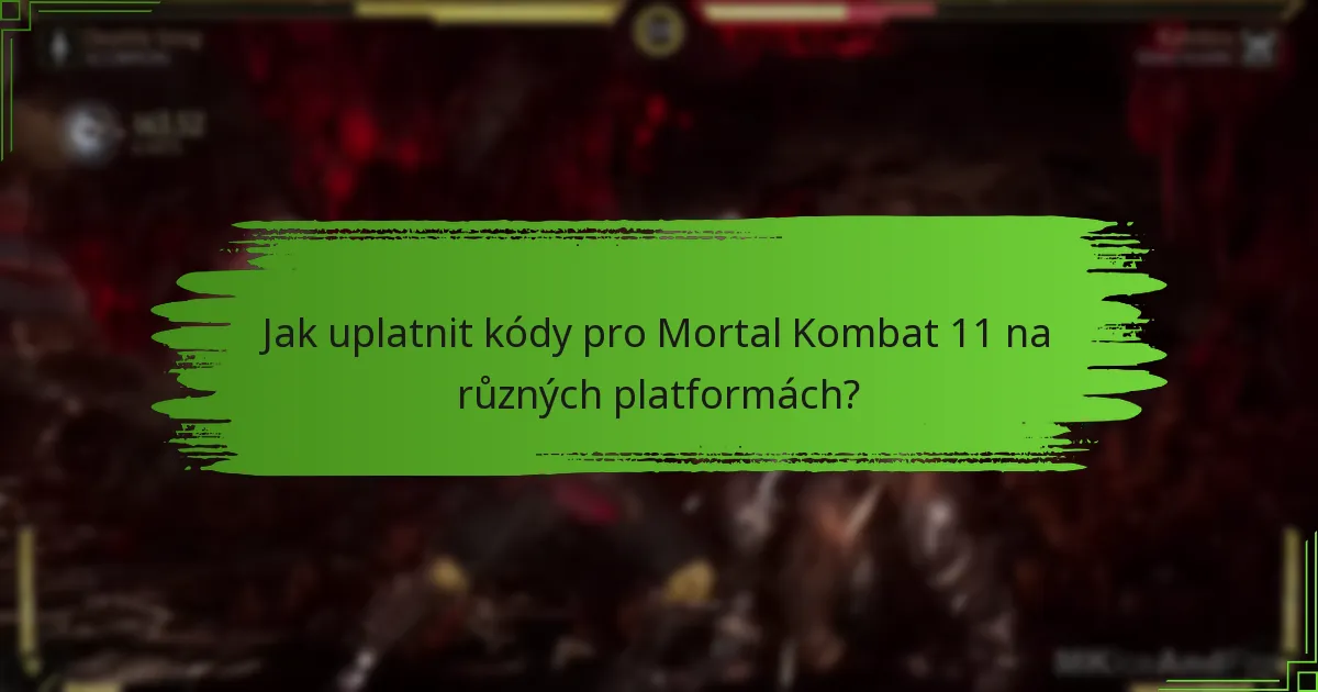 Jak uplatnit kódy pro Mortal Kombat 11 na různých platformách?